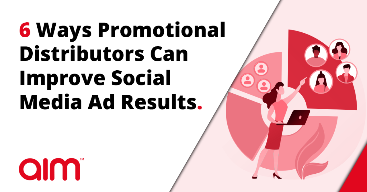 6 Ways Promotional Distributors Can Improve Social Media Ad Results